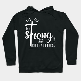 BE STRONG AND COURAGEOUS Hoodie